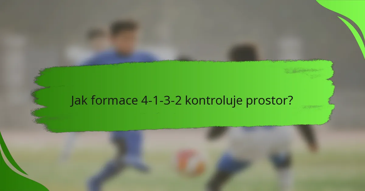 Jak formace 4-1-3-2 kontroluje prostor?