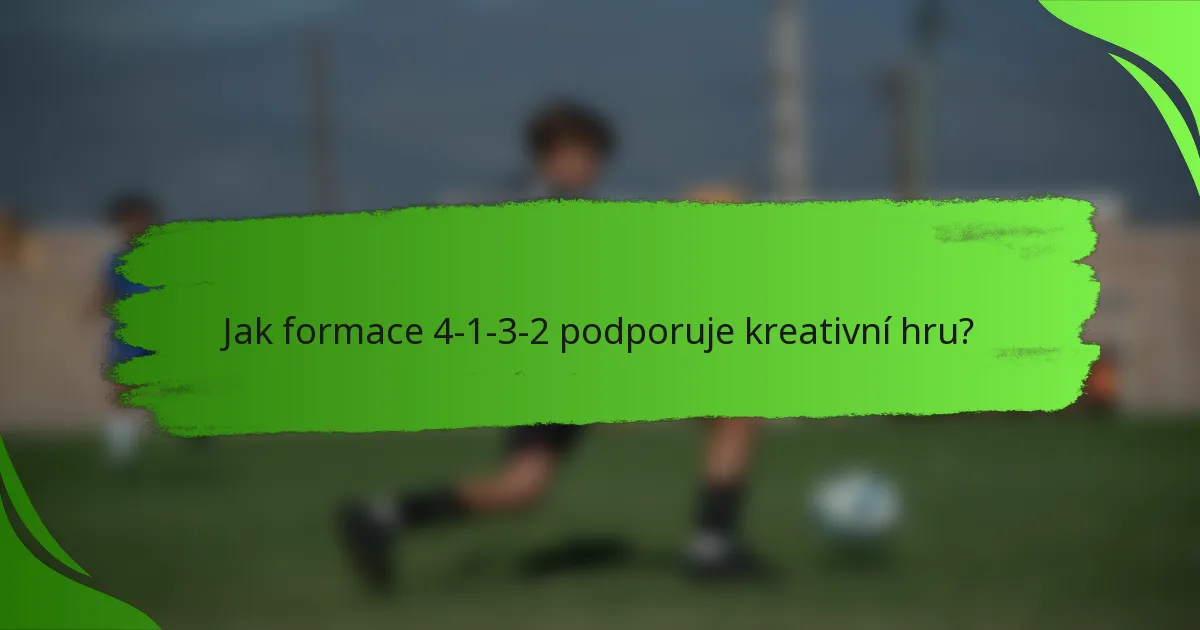 Jak formace 4-1-3-2 podporuje kreativní hru?