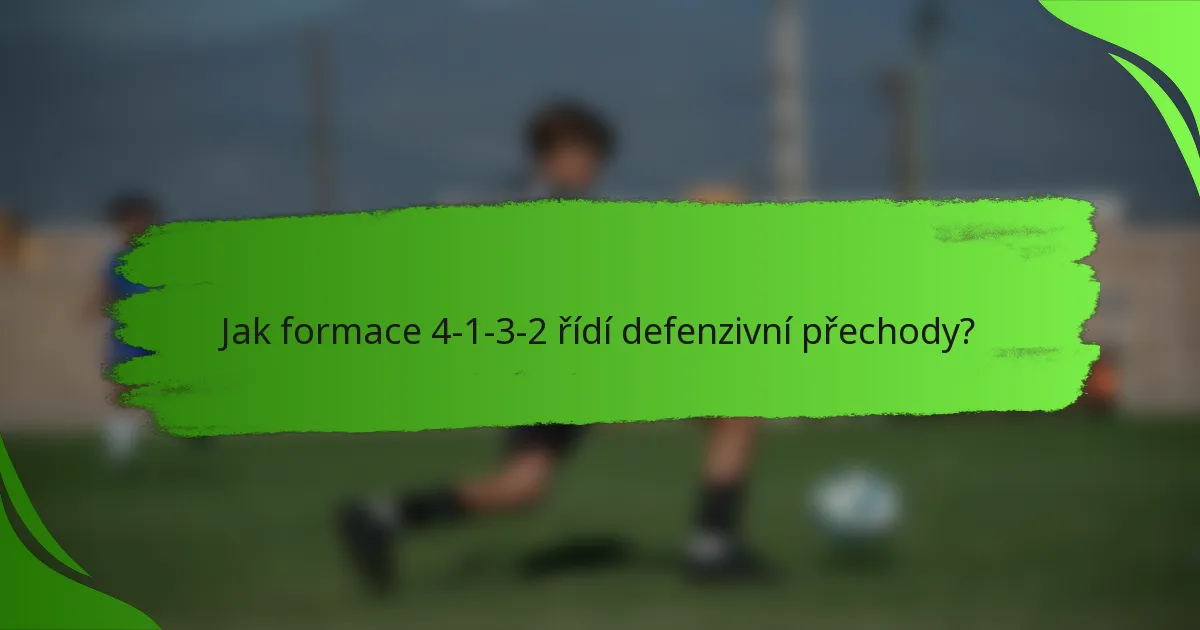 Jak formace 4-1-3-2 řídí defenzivní přechody?