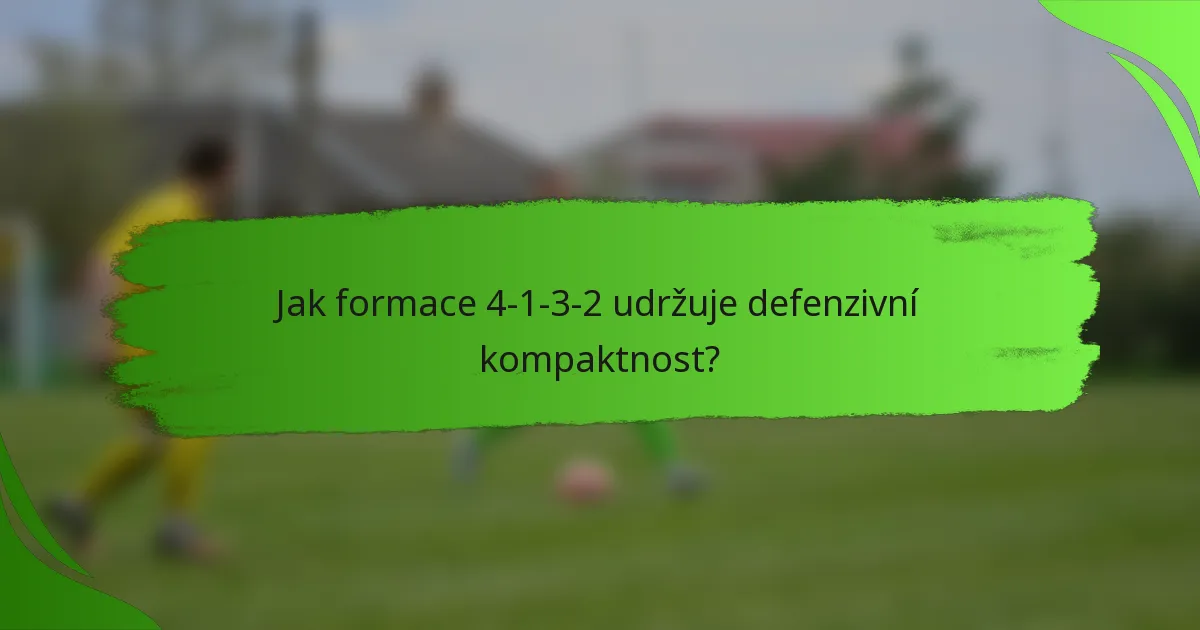 Jak formace 4-1-3-2 udržuje defenzivní kompaktnost?