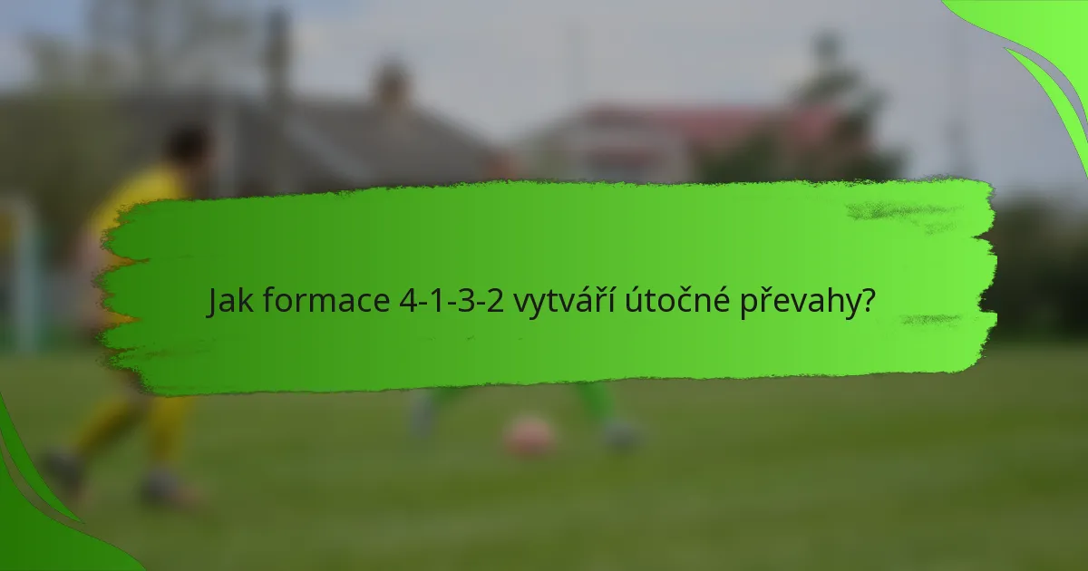 Jak formace 4-1-3-2 vytváří útočné převahy?