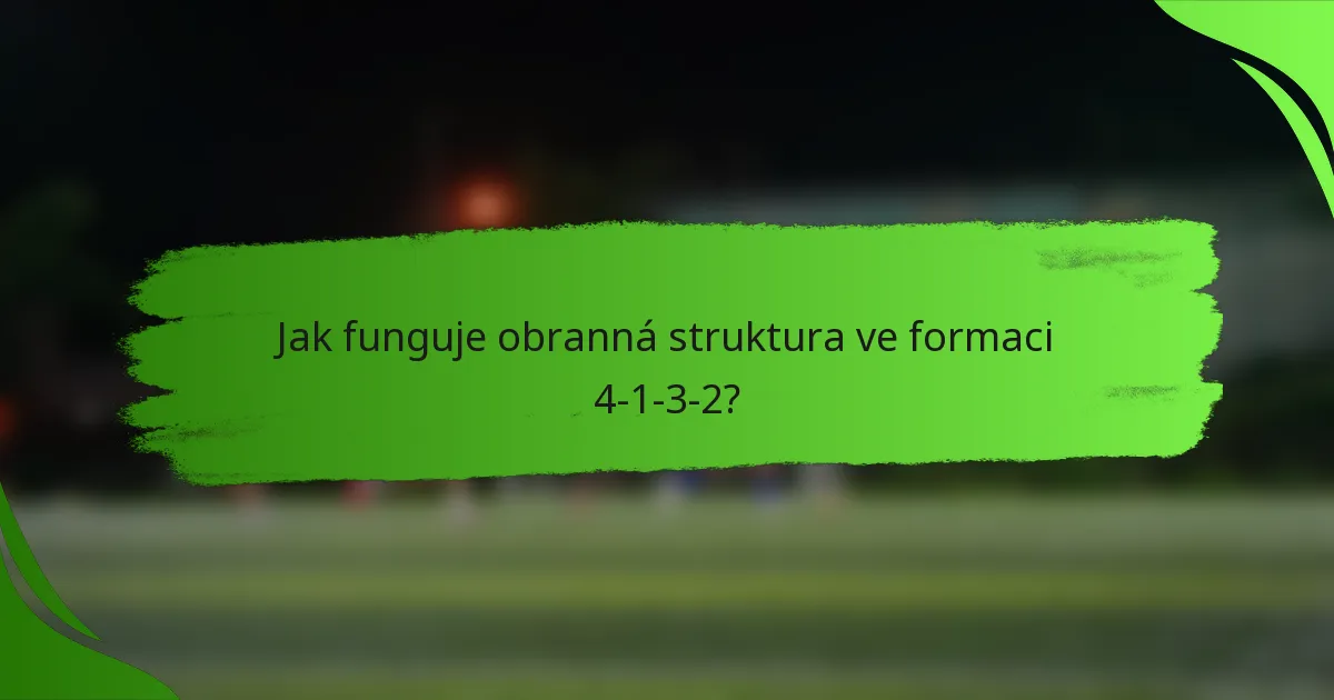 Jak funguje obranná struktura ve formaci 4-1-3-2?