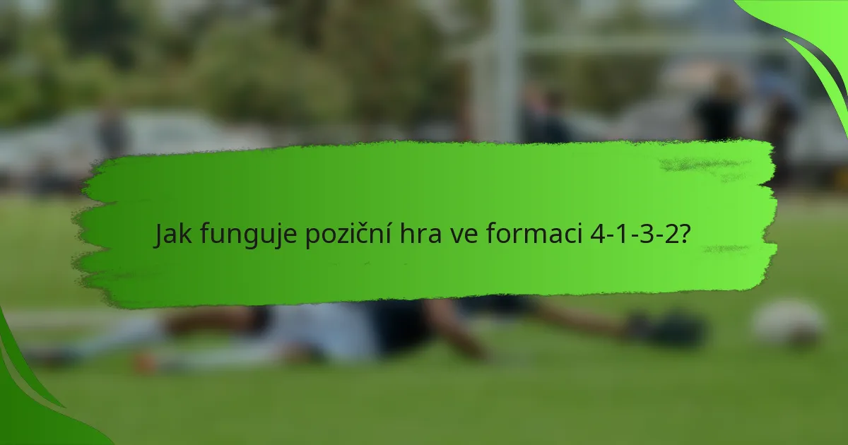 Jak funguje poziční hra ve formaci 4-1-3-2?