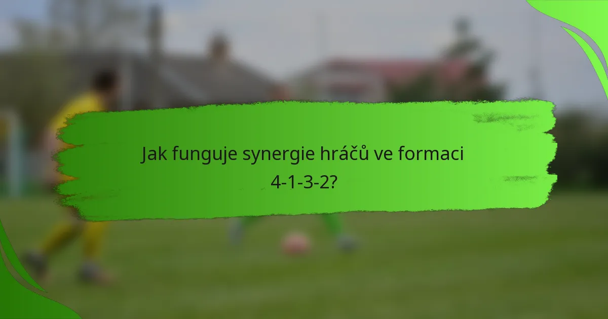 Jak funguje synergie hráčů ve formaci 4-1-3-2?