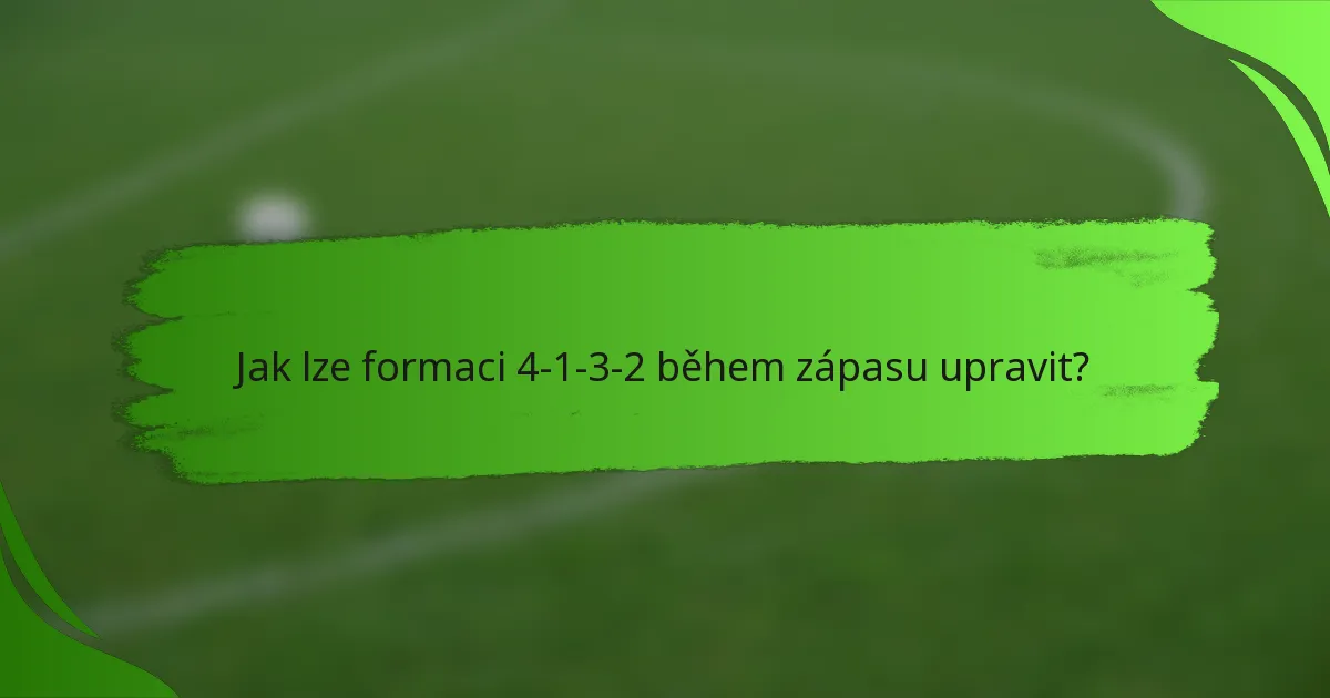 Jak lze formaci 4-1-3-2 během zápasu upravit?