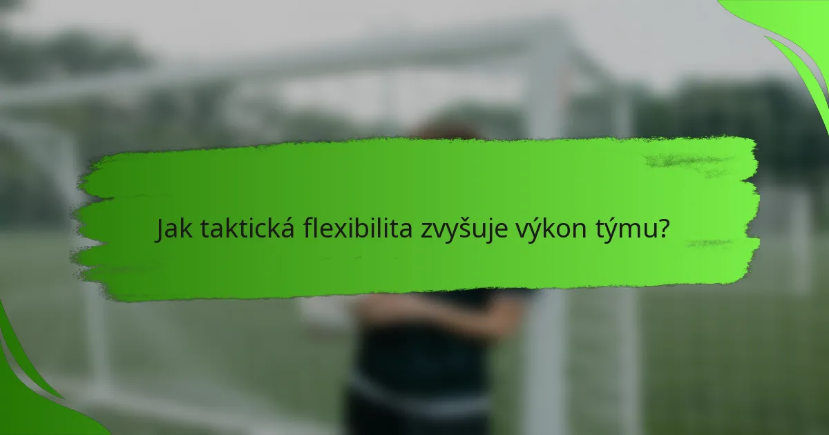 Jak taktická flexibilita zvyšuje výkon týmu?