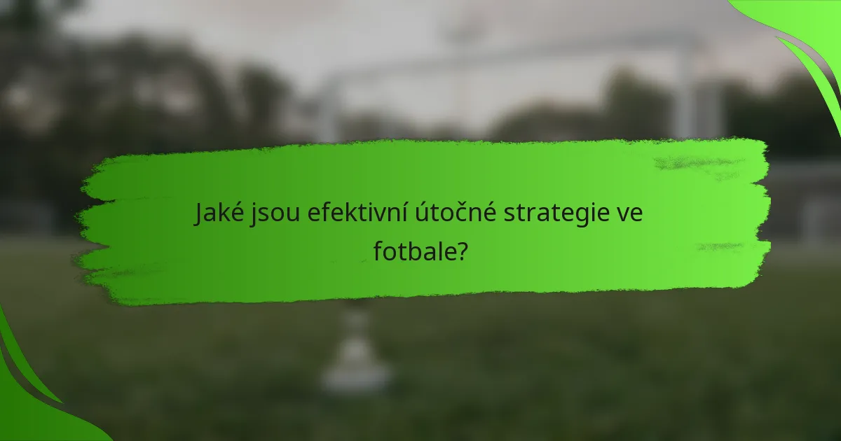 Jaké jsou efektivní útočné strategie ve fotbale?
