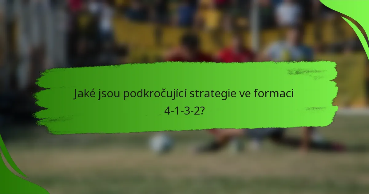 Jaké jsou podkročující strategie ve formaci 4-1-3-2?