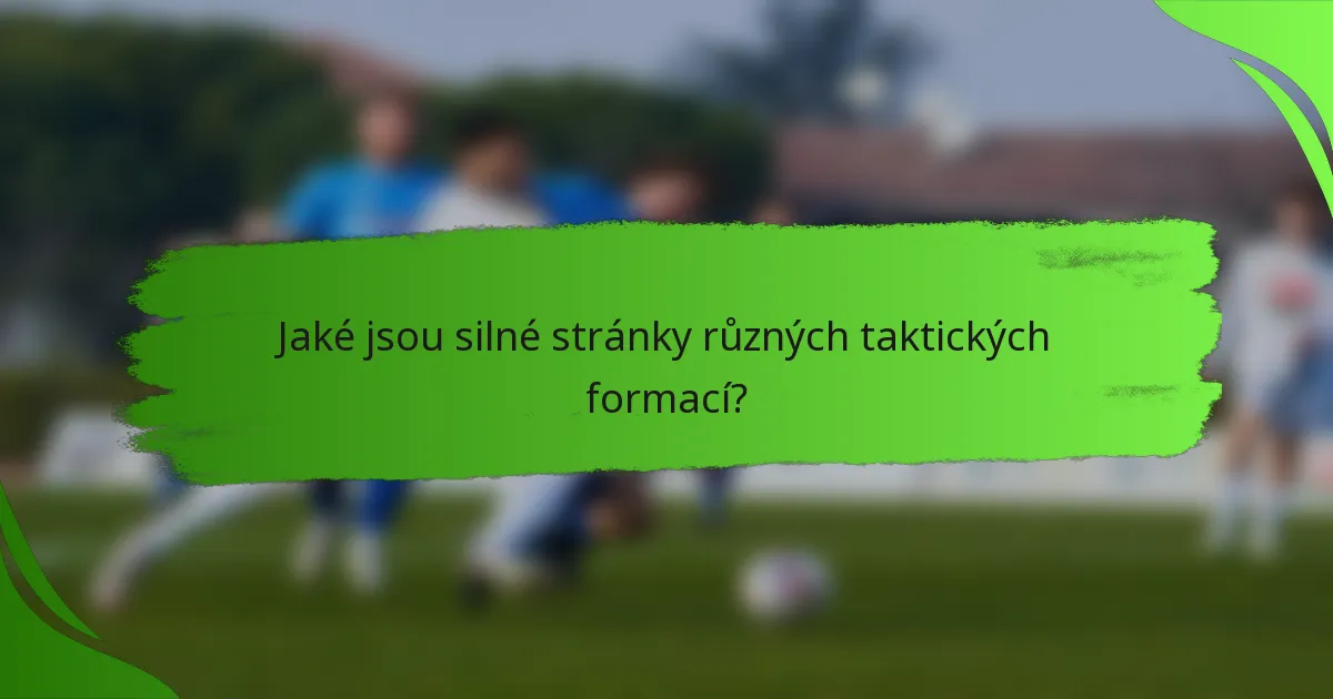 Jaké jsou silné stránky různých taktických formací?
