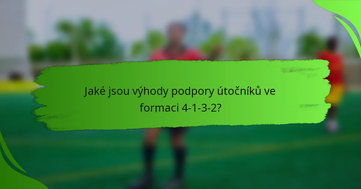 Jaké jsou výhody podpory útočníků ve formaci 4-1-3-2?