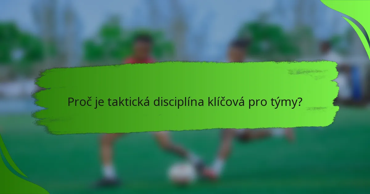 Proč je taktická disciplína klíčová pro týmy?